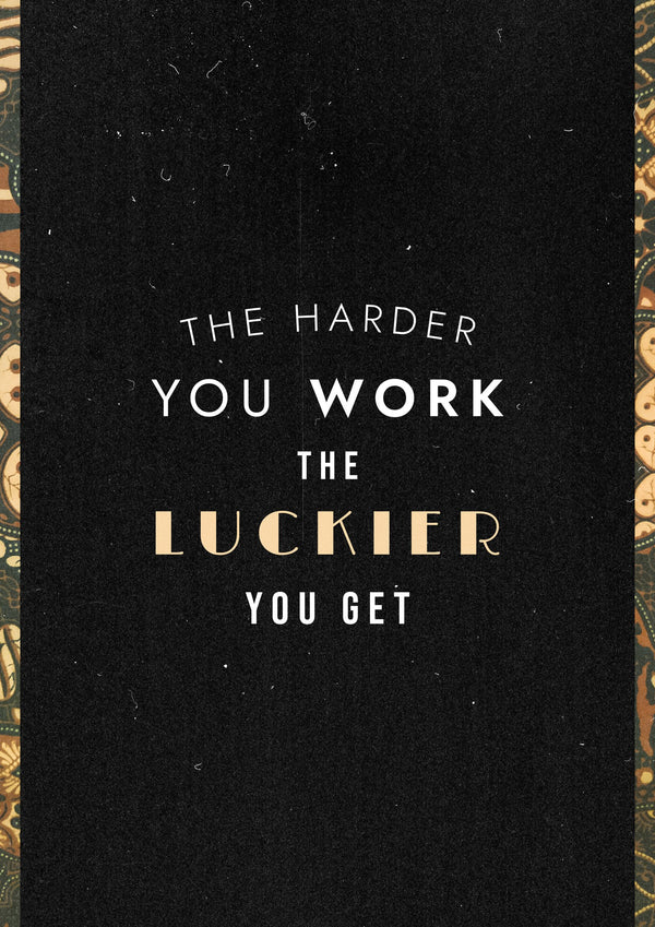 Work Hard, Get Lucky