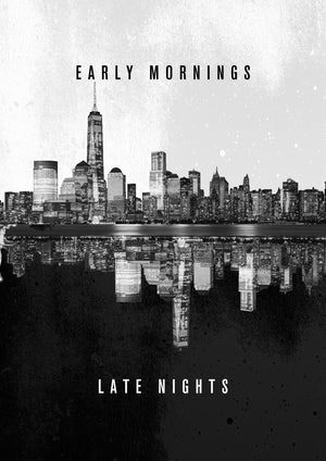 Early Mornings, Late Nights