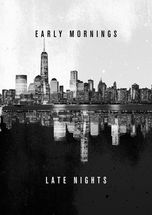 Early Mornings, Late Nights