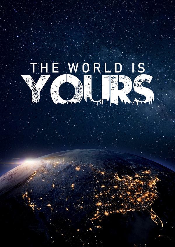 The World Is Yours - Earth
