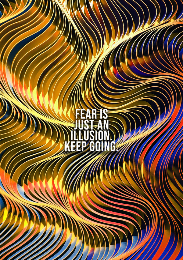 Fear Is Just An Illusion